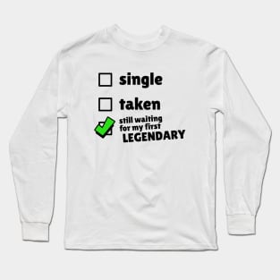 Single, Taken, Still Waiting for my First Legendary Brawler Long Sleeve T-Shirt